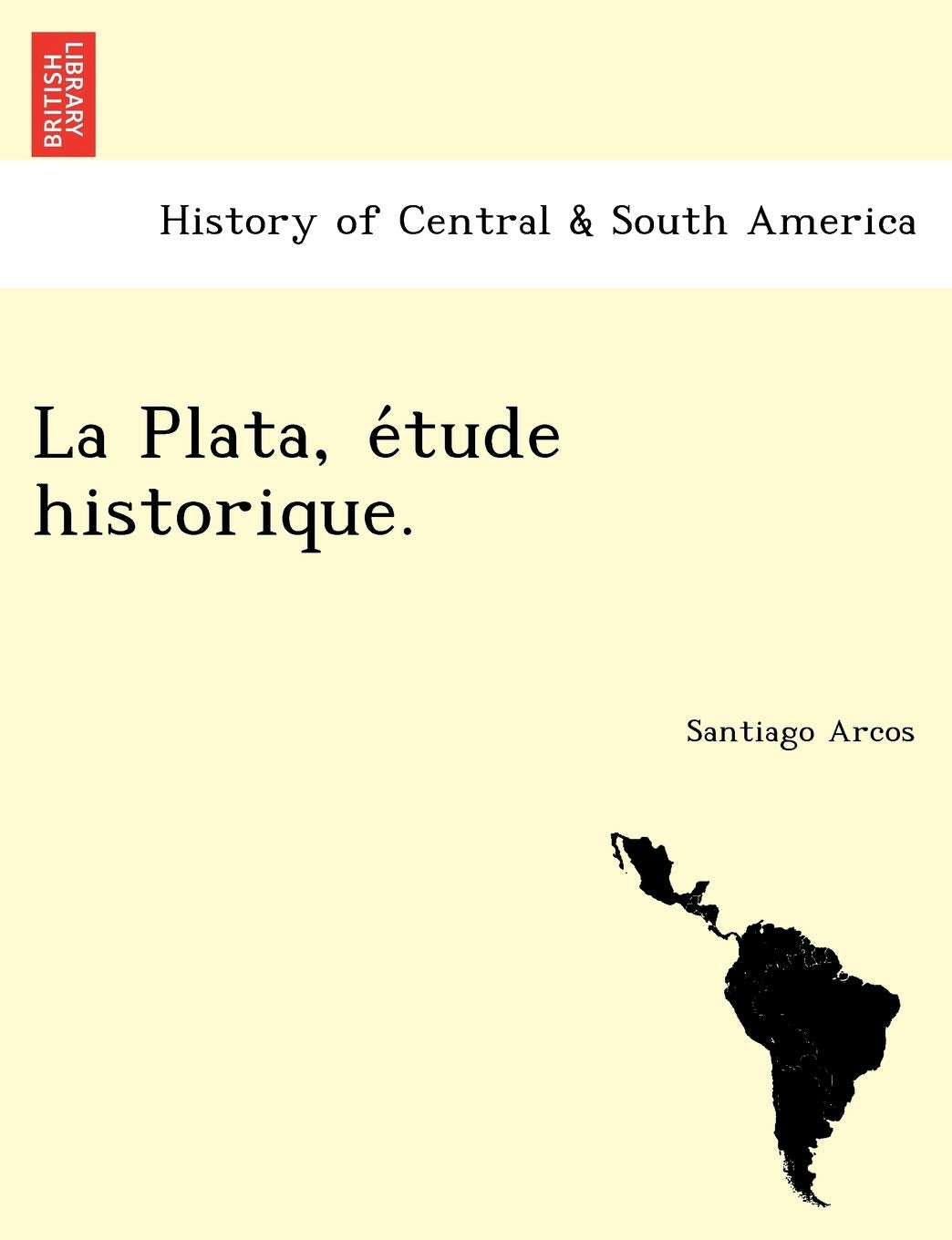 La Plata, étude historique. book