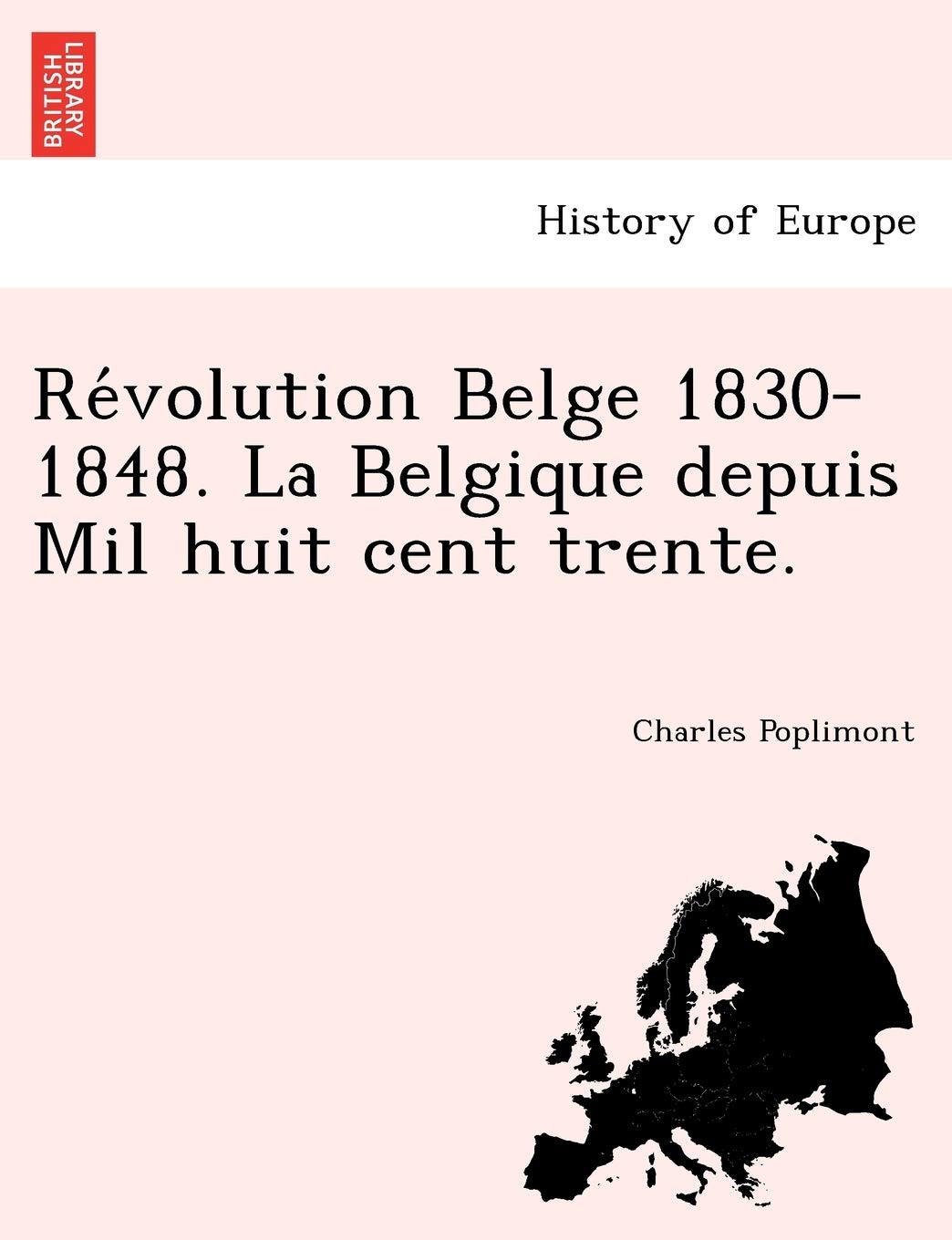 Re Volution Belge 1830-1848. La Belgique Depuis Mil Huit Cent Trente. book