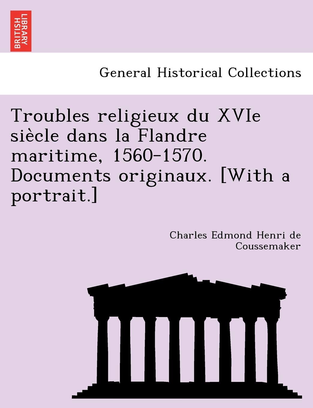 Troubles religieux du XVIe siècle dans la Flandre maritime, 1560-1570. Documents originaux. book