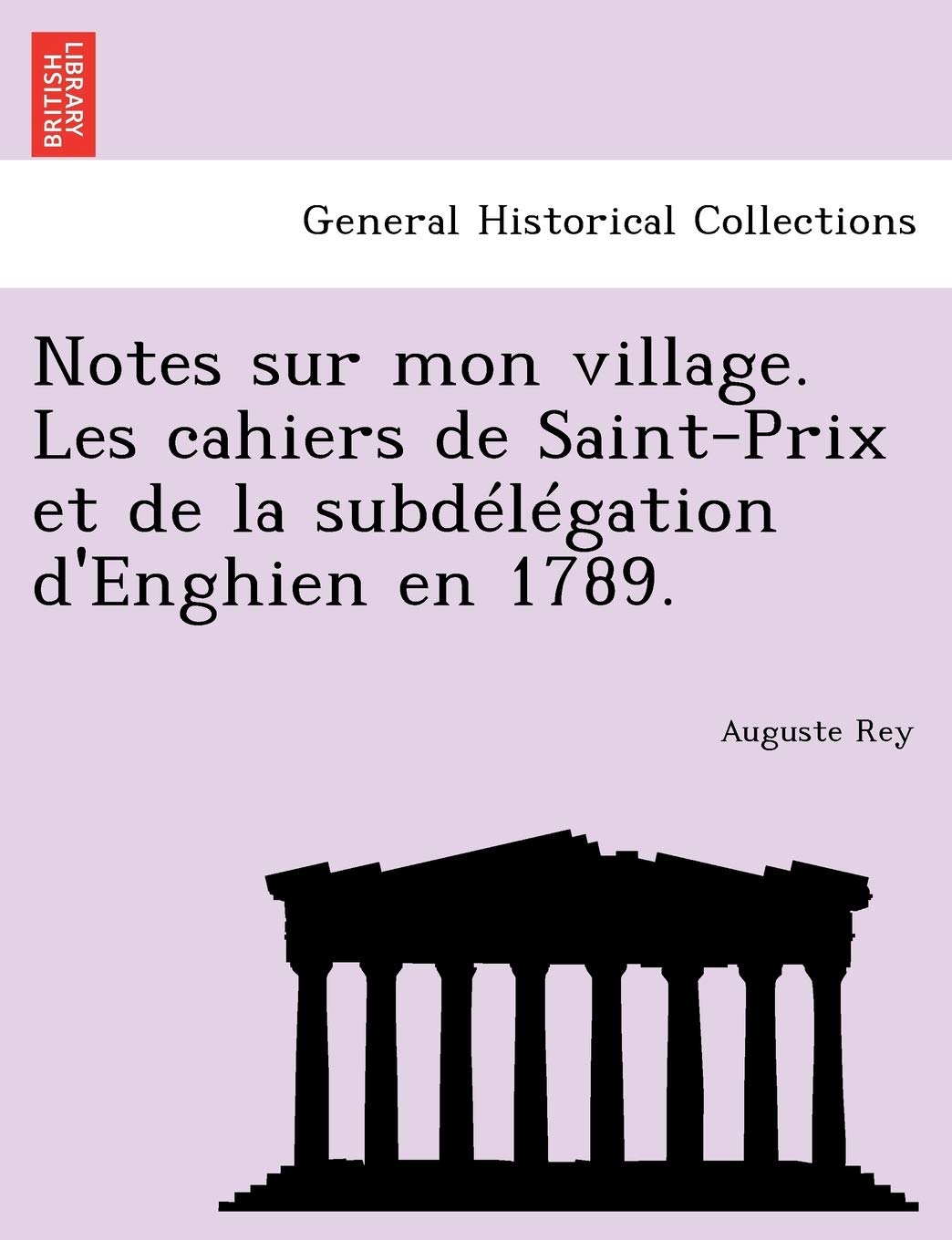 Notes Sur Mon Village. Les Cahiers de Saint-Prix Et de La Subdelegation D'Enghien En 1789. book
