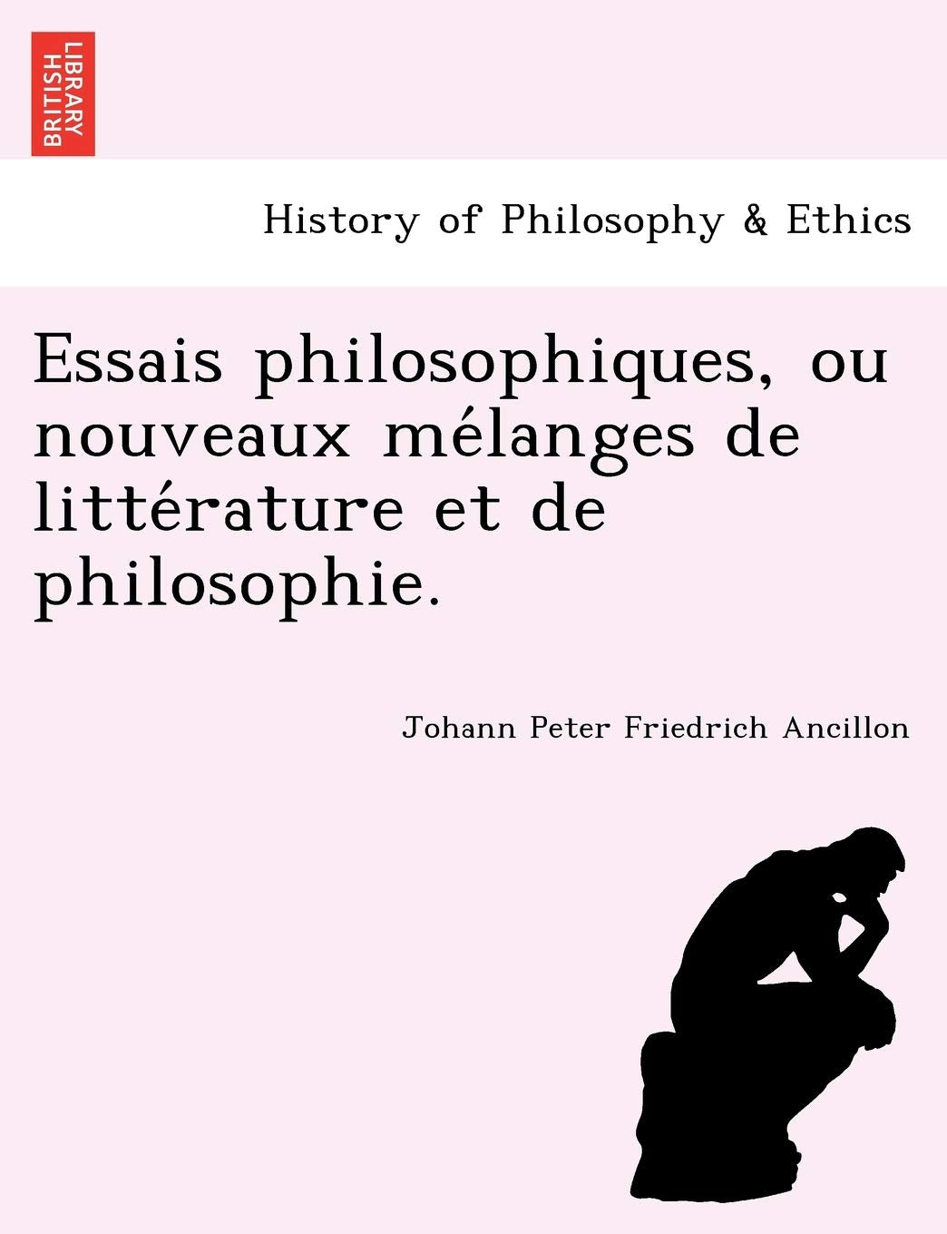 Essais Philosophiques, Ou Nouveaux Me Langes de Litte Rature Et de Philosophie. book