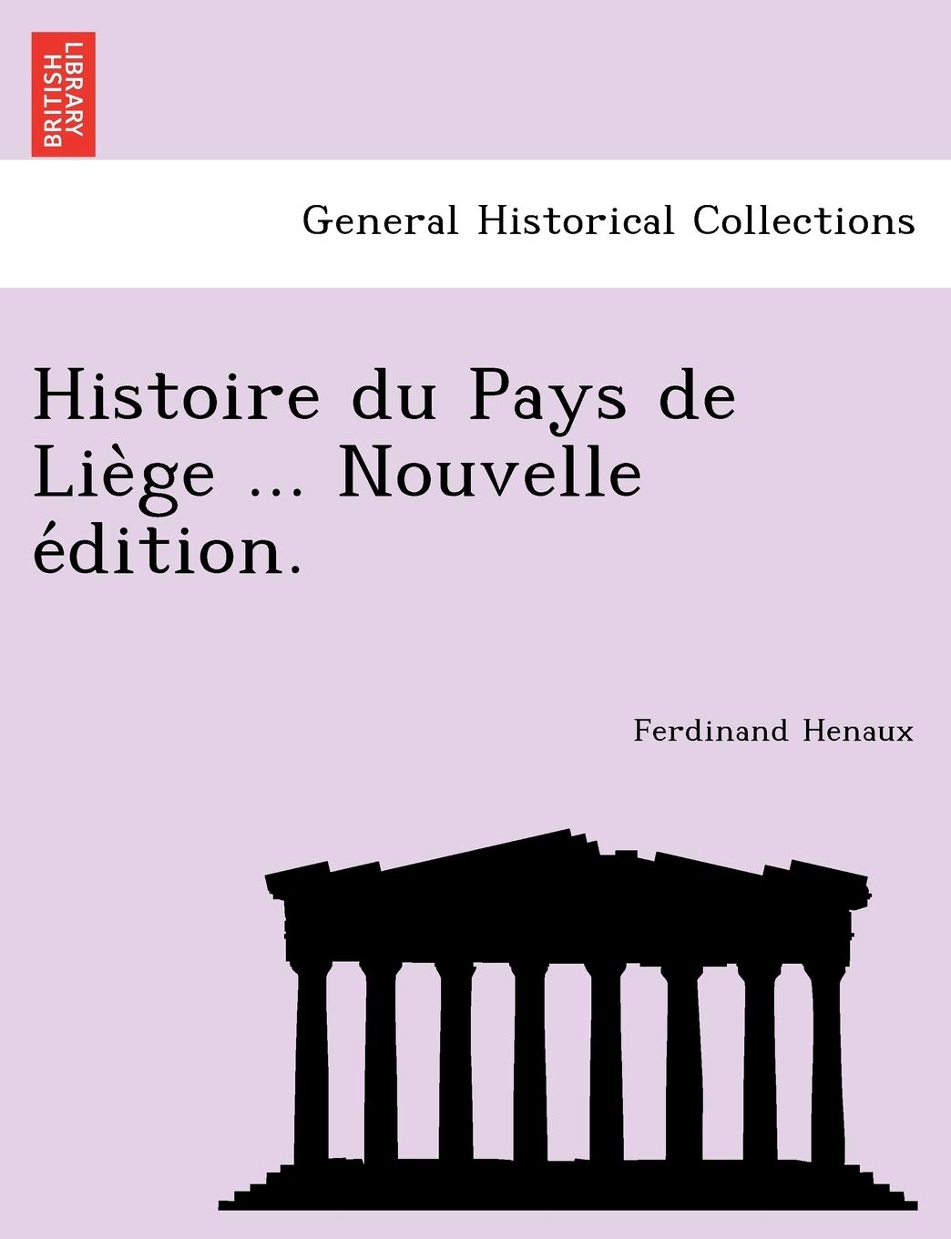 Histoire du Pays de Liège ... Nouvelle édition. book