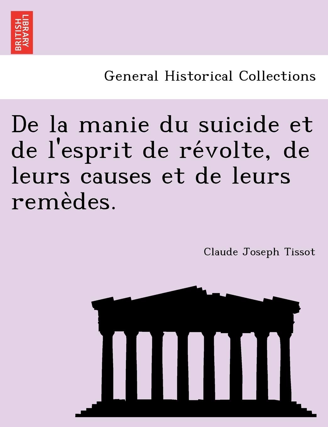 de La Manie Du Suicide Et de L'Esprit de Re Volte, de Leurs Causes Et de Leurs Reme Des. book