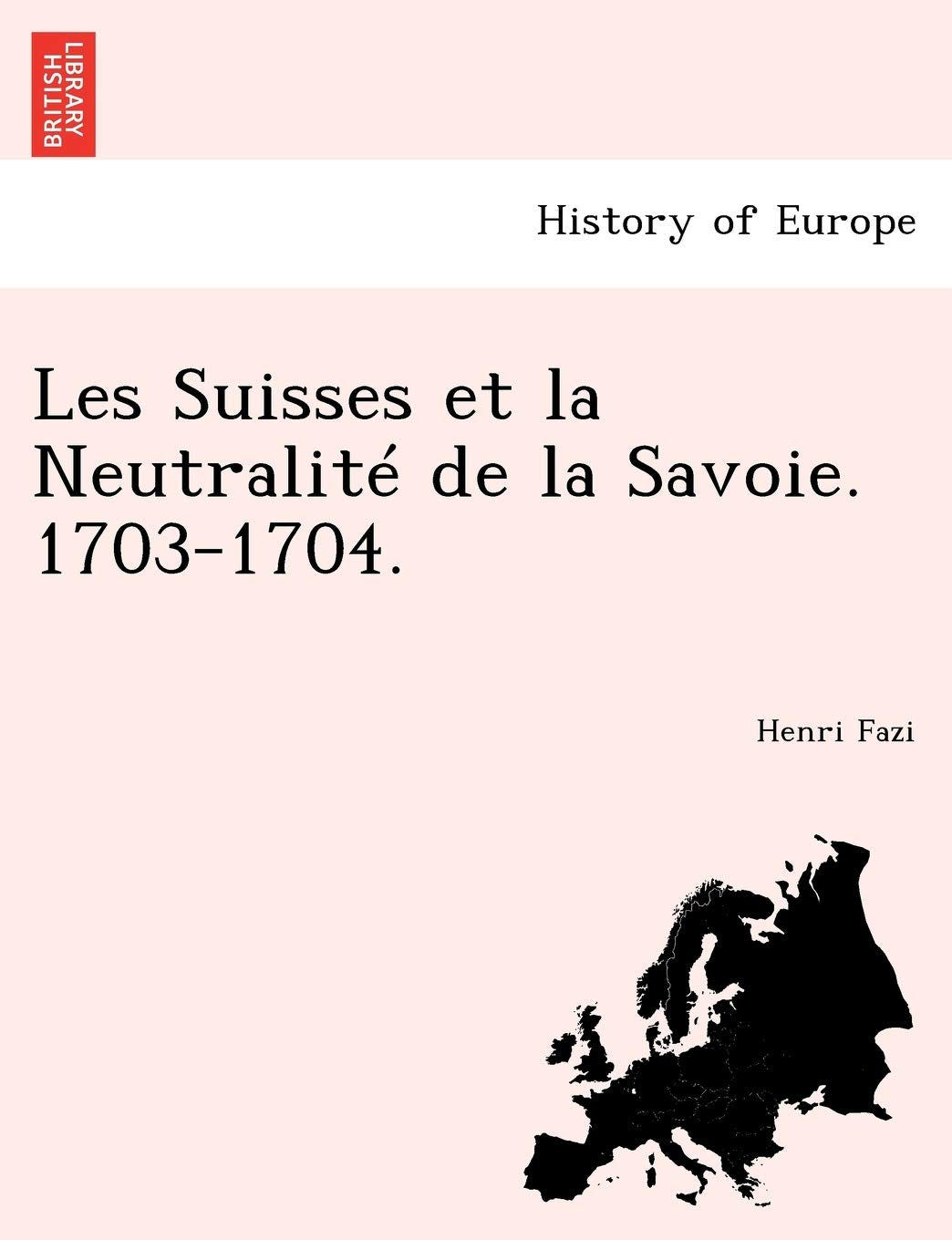 Les Suisses Et La Neutralite de La Savoie. 1703-1704. book