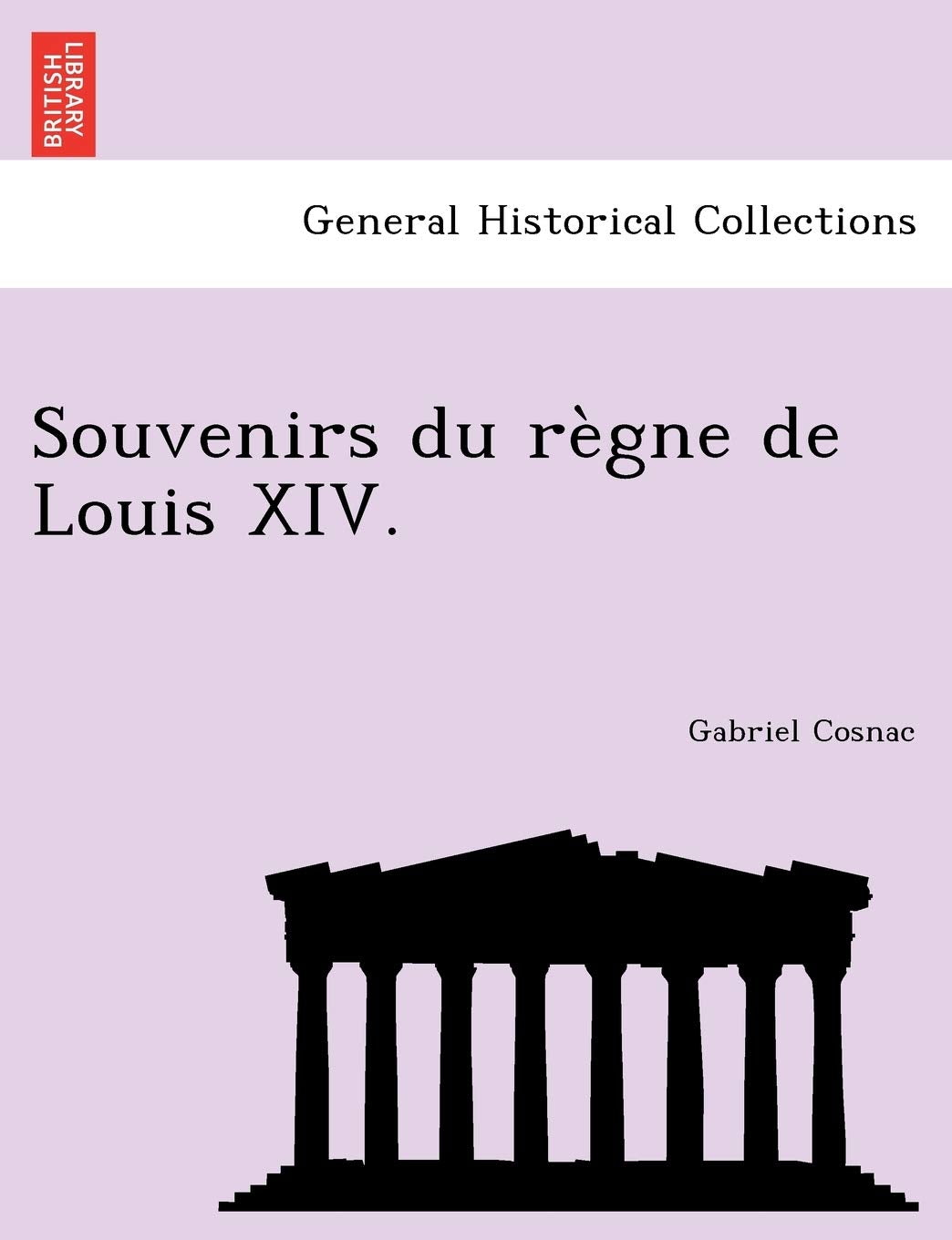 Souvenirs du règne de Louis XIV. book