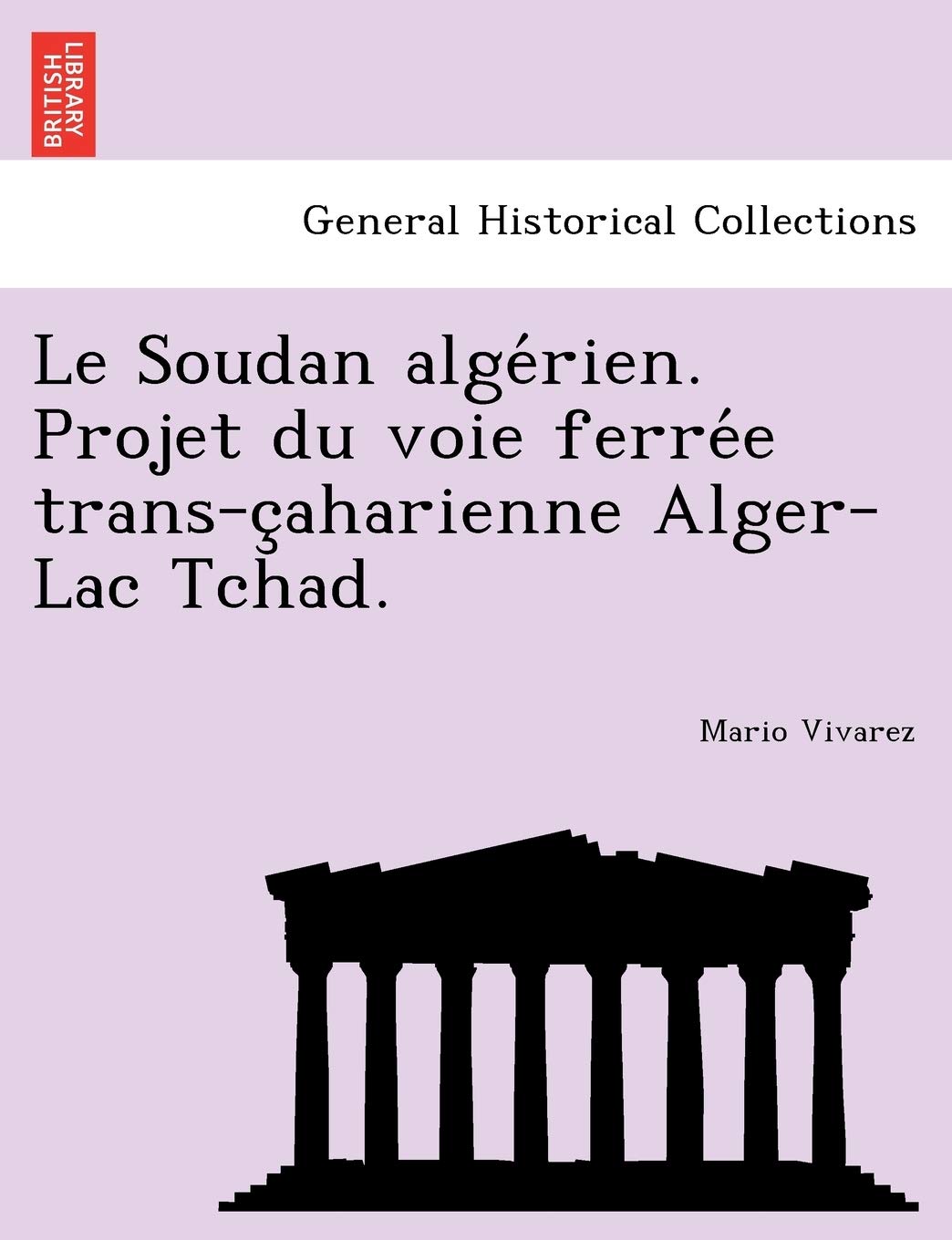 Le Soudan Alge Rien. Projet Du Voie Ferre E Trans-C Aharienne Alger-Lac Tchad. book