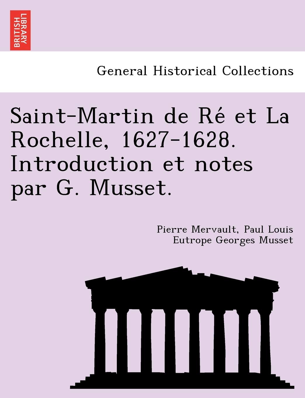 Saint-Martin de Re Et La Rochelle, 1627-1628. Introduction Et Notes Par G. Musset. book