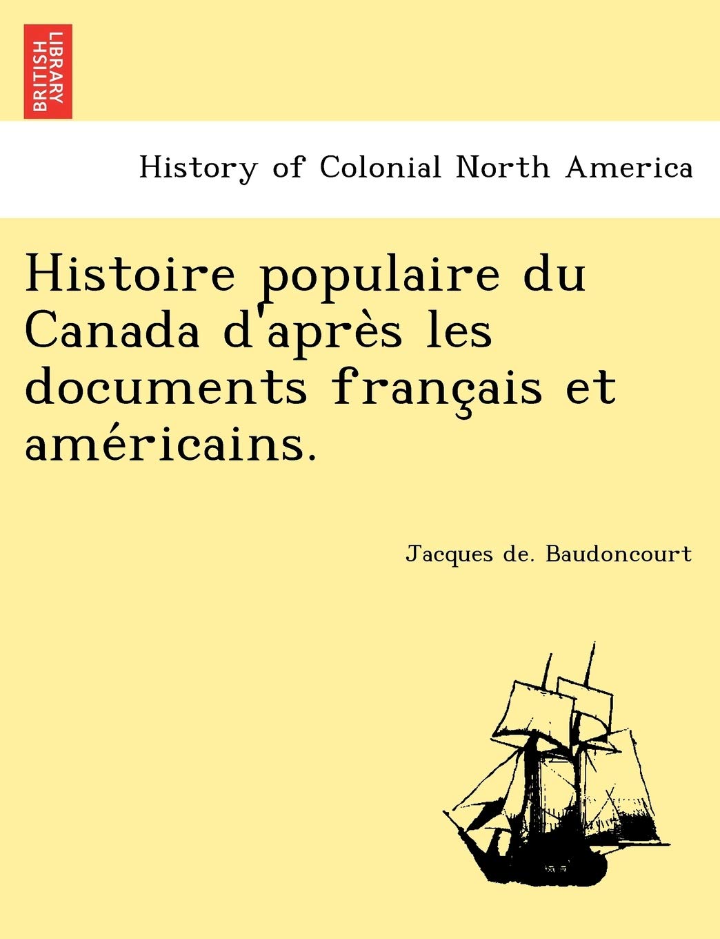 Histoire populaire du Canada d'après les documents français et américains. book
