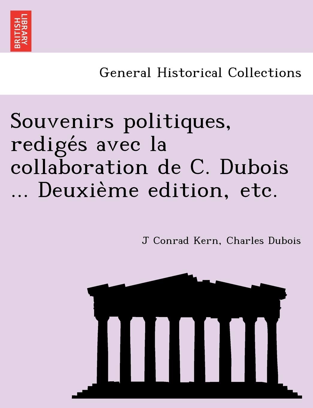Souvenirs Politiques, Redige S Avec La Collaboration de C. DuBois ... Deuxie Me Edition, Etc. book
