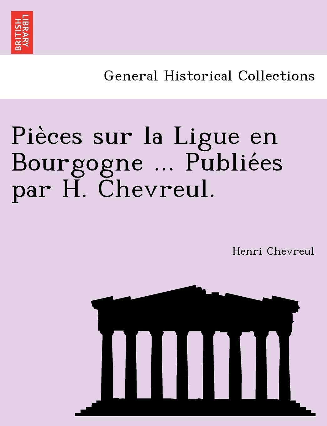 Pie Ces Sur La Ligue En Bourgogne ... Publie Es Par H. Chevreul. book