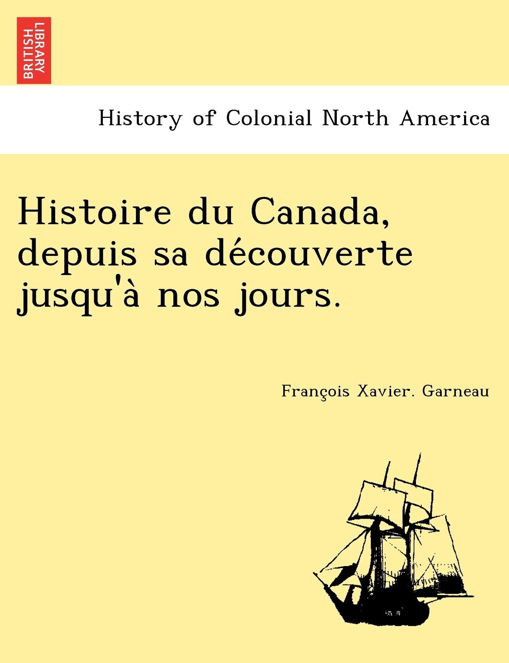 Histoire Du Canada, Depuis Sa de Couverte Jusqu'a Nos Jours. book
