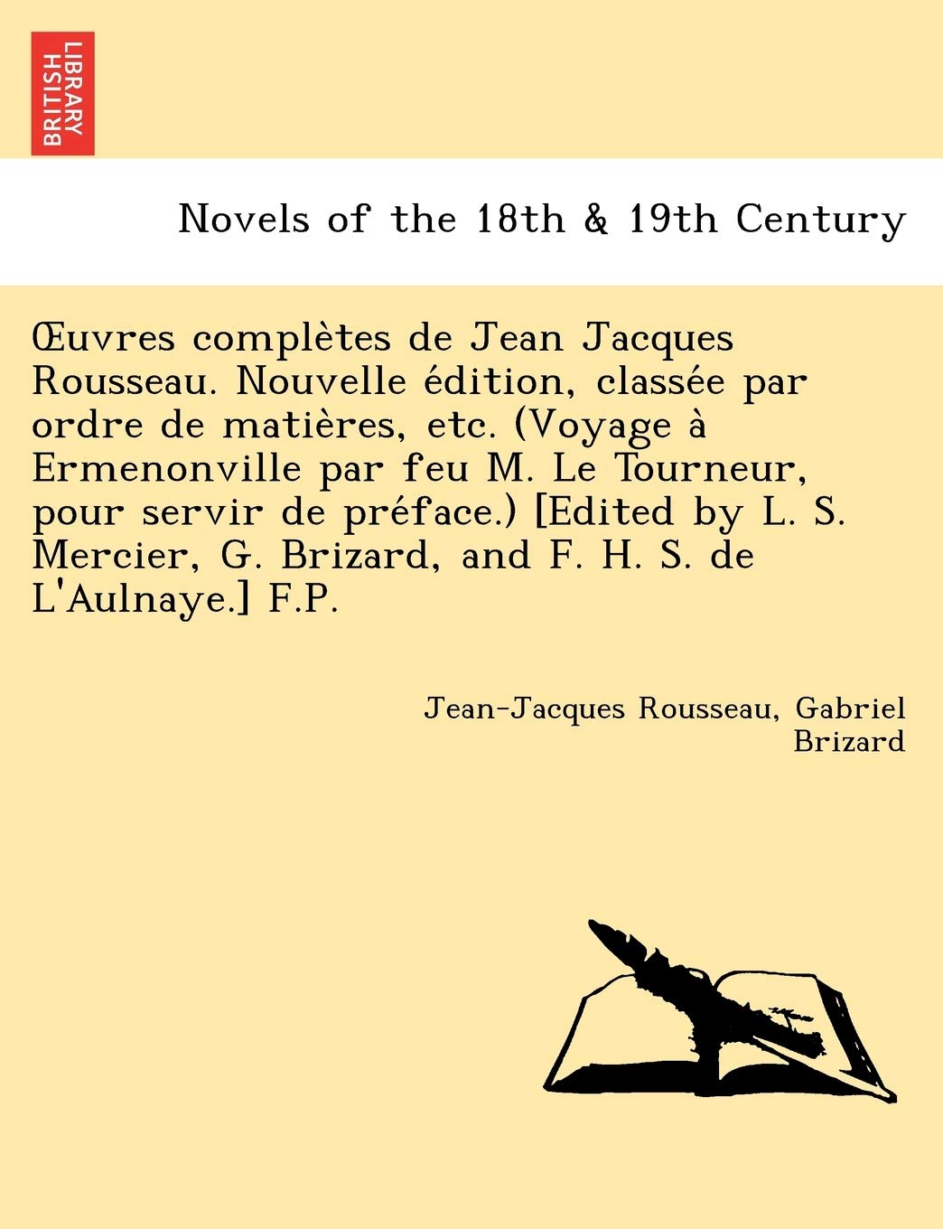 Uvres Comple Tes de Jean Jacques Rousseau. Nouvelle E Dition, Classe E Par Ordre de Matie Res, Etc. (Voyage a Ermenonville Par Feu M. Le Tourneur, Pou book