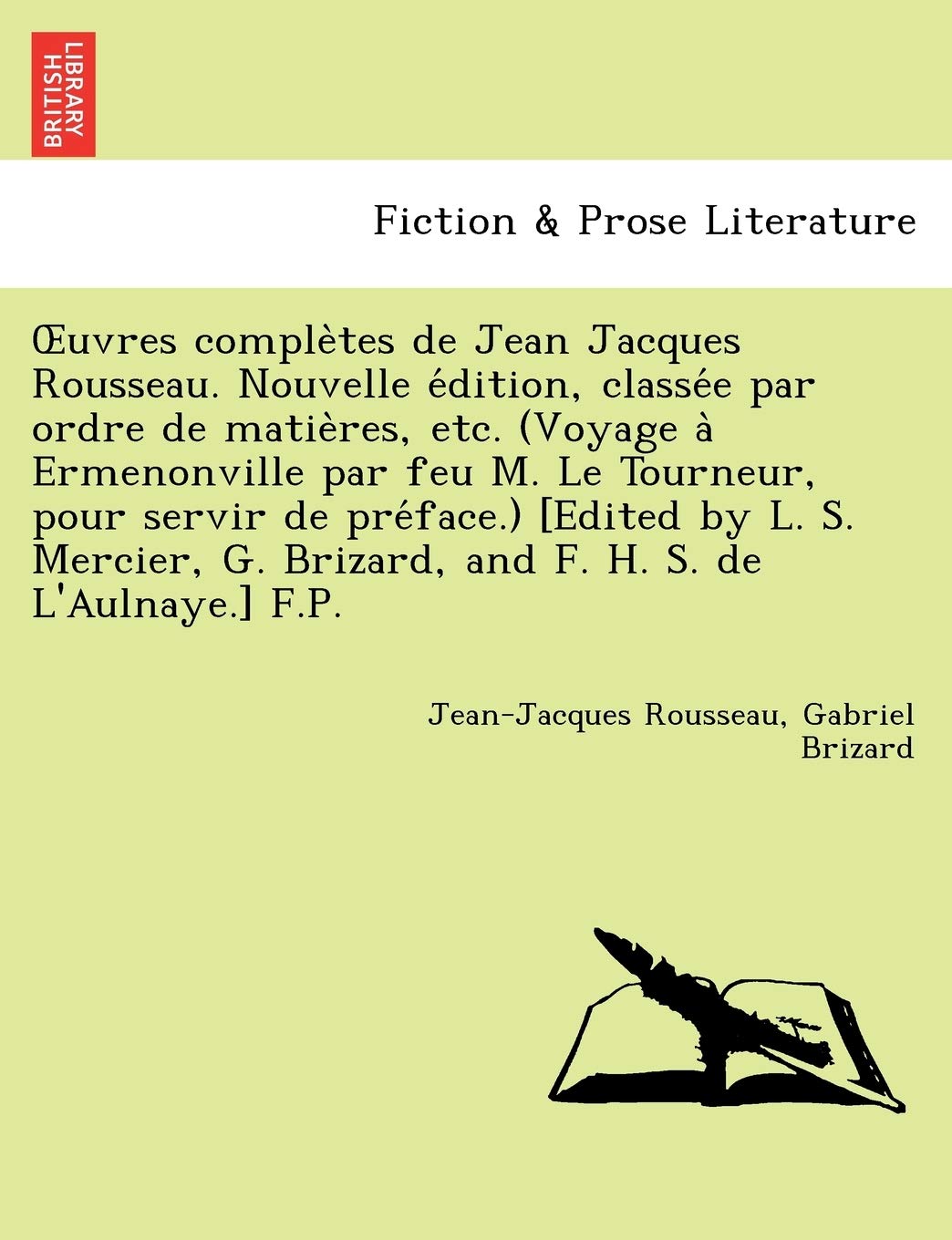 Uvres Comple Tes de Jean Jacques Rousseau. Nouvelle E Dition, Classe E Par Ordre de Matie Res, Etc. (Voyage a Ermenonville Par Feu M. Le Tourneur, Pou book