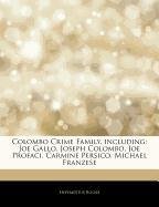 Articles on Colombo Crime Family, Including: Joe Gallo, Joseph Colombo, Joe Profaci, Carmine Persico, Michael Franzese book