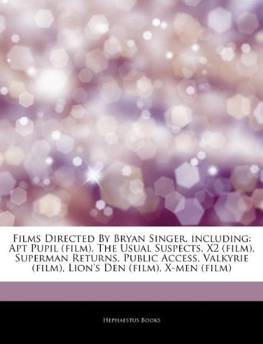Articles on Films Directed by Bryan Singer, Including: Apt Pupil (Film), the Usual Suspects, X2 (Film), Superman Returns, Public Access, Valkyrie (Fil book