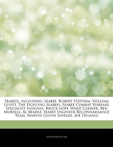 Articles on Seabees, Including: Seabee, Robert Stethem, William Levitt, the Fighting Seabees, Seabee Combat Warfare Specialist Insignia, Bruce Goff, ... Beadle, Seabee Engineer Reconnaissance Team book