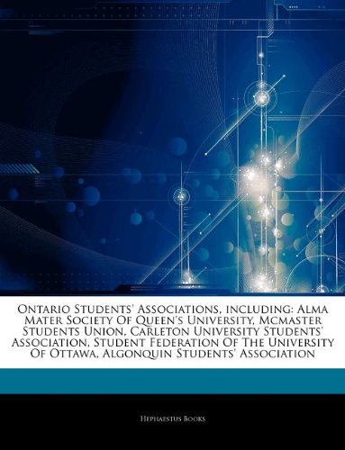 Articles on Ontario Students' Associations, Including: Alma Mater Society of Queen's University, McMaster Students Union, Carleton University Students book