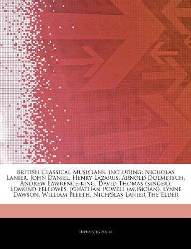 British Classical Musicians, Including: Nicholas Lanier, John Daniel, Henry Lazarus, Arnold Dolmetsch, Andrew Lawrence-King, David Thomas (Singer), Ed book