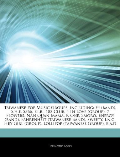 Articles on Taiwanese Pop Music Groups, Including: F4 (Band), S.H.E, 5566, F.I.R., 183 Club, 4 in Love (Group), 7 Flowers, Nan Quan Mama, K One, 2moro book