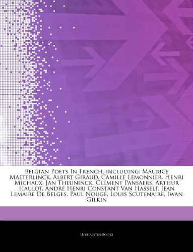 Articles on Belgian Poets in French, Including: Maurice Maeterlinck, Albert Giraud, Camille Lemonnier, Henri Michaux, Jan Theuninck, Clement Pansaers, ... Hasselt, Jean Lemaire de Belges, Paul Nouge book