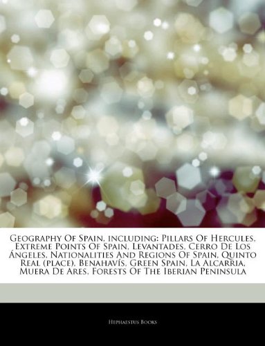 Articles on Geography of Spain, Including: Pillars of Hercules, Extreme Points of Spain, Levantades, Cerro de Los Ngeles, Nationalities and Regions of book