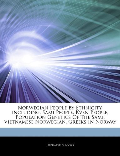 Articles on Norwegian People by Ethnicity, Including: Sami People, Kven People, Population Genetics of the Sami, Vietnamese Norwegian, Greeks in Norway book