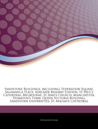Articles on Sandstone Buildings, Including: Federation Square, Salamanca Place, Adelaide Railway Station, St Paul's Cathedral, Melbourne, St Ann's Chu book