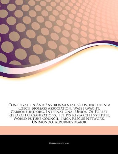 Articles on Conservation and Environmental Ngos, Including: Czech Biomass Association, Wasserwacht, Carbonfund.Org, International Union of Forest Rese book
