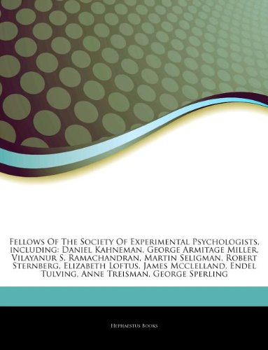 Articles on Fellows of the Society of Experimental Psychologists, Including: Daniel Kahneman, George Armitage Miller, Vilayanur S. Ramachandran, ... Loftus, James McClelland, Endel Tulving book