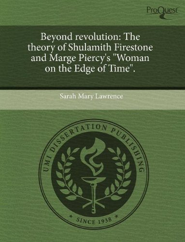 Beyond Revolution: The Theory of Shulamith Firestone and Marge Piercy's Woman on the Edge of Time. Contemporary literature Books