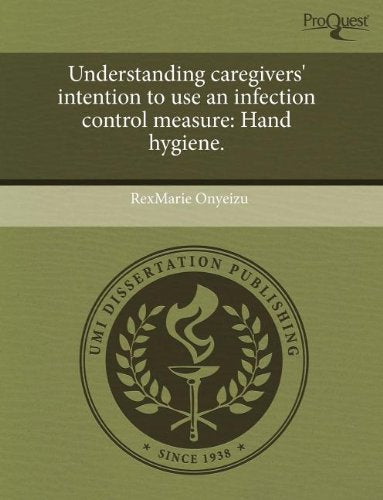 Understanding Caregivers' Intention to Use an Infection Control Measure: Hand Hygiene Social Sciences