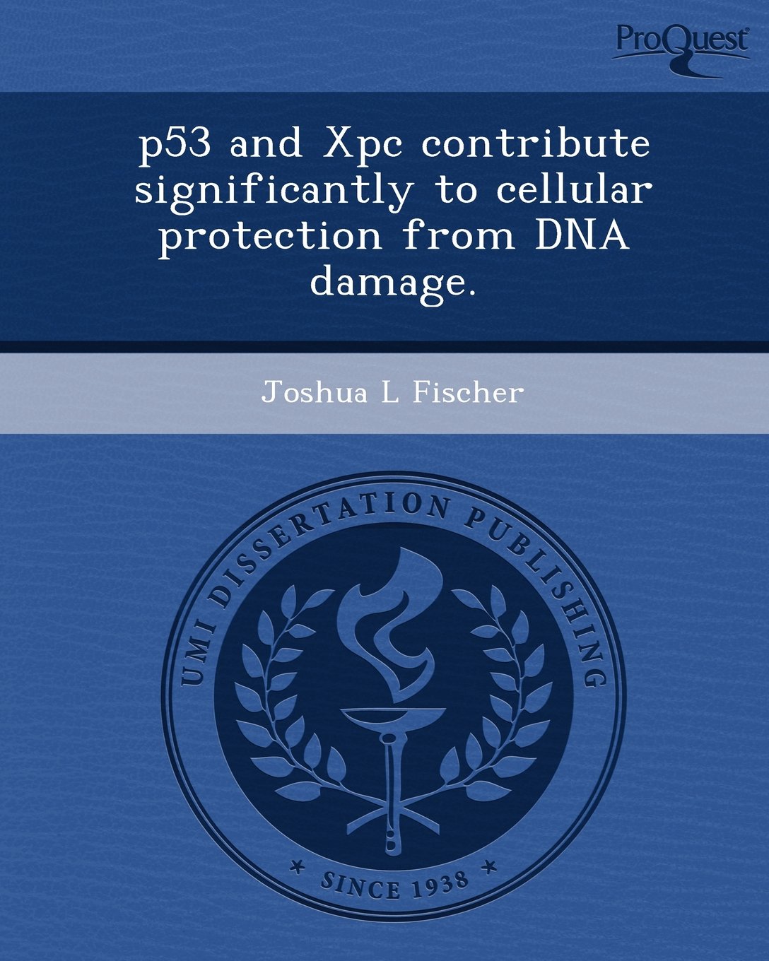 P53 and Xpc Contribute Significantly to Cellular Protection from DNA Damage Natural Sciences
