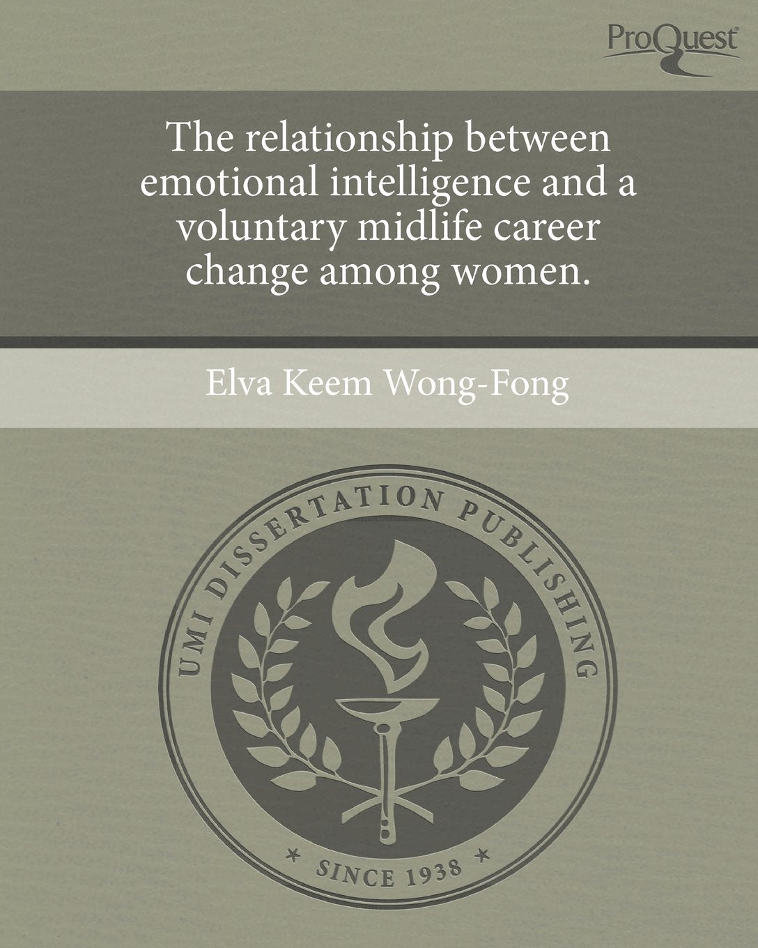 The Relationship Between Emotional Intelligence and a Voluntary Midlife Career Change Among Women. Books