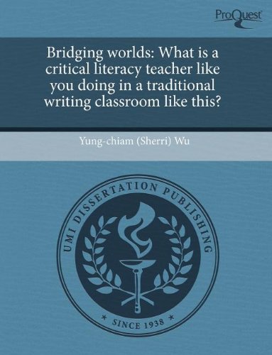 Bridging Worlds: What Is a Critical Literacy Teacher Like You Doing in a Traditional Writing Classroom Like This? Books