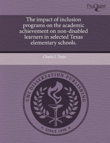 The Impact of Inclusion Programs on the Academic Achievement on Non-Disabled Learners in Selected Texas Elementary Schools Education & Training