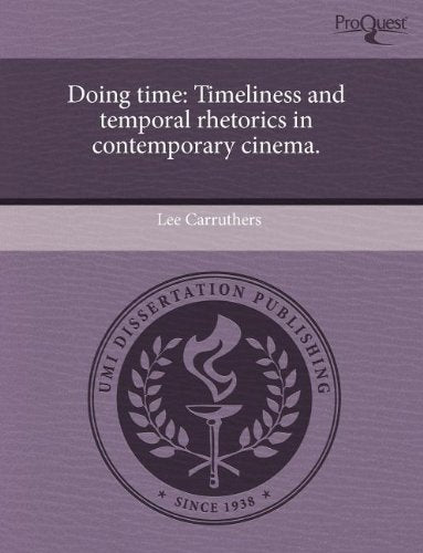 Doing Time: Timeliness and Temporal Rhetorics in Contemporary Cinema. Books