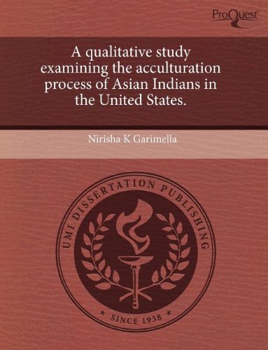 A Qualitative Study Examining the Acculturation Process of Asian Indians in the United States Social Sciences