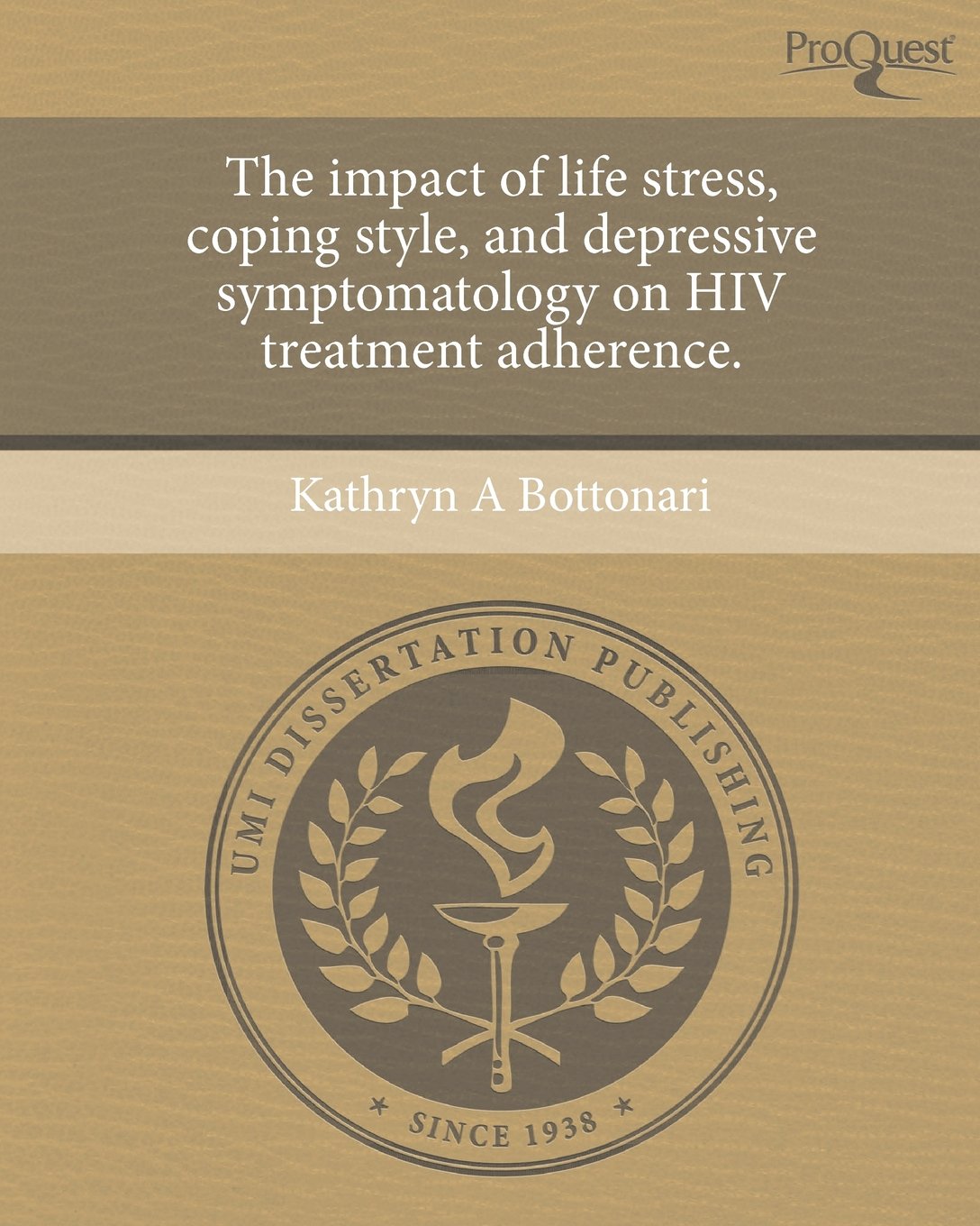 The Impact of Life Stress, Coping Style, and Depressive Symptomatology on HIV Treatment Adherence. Books
