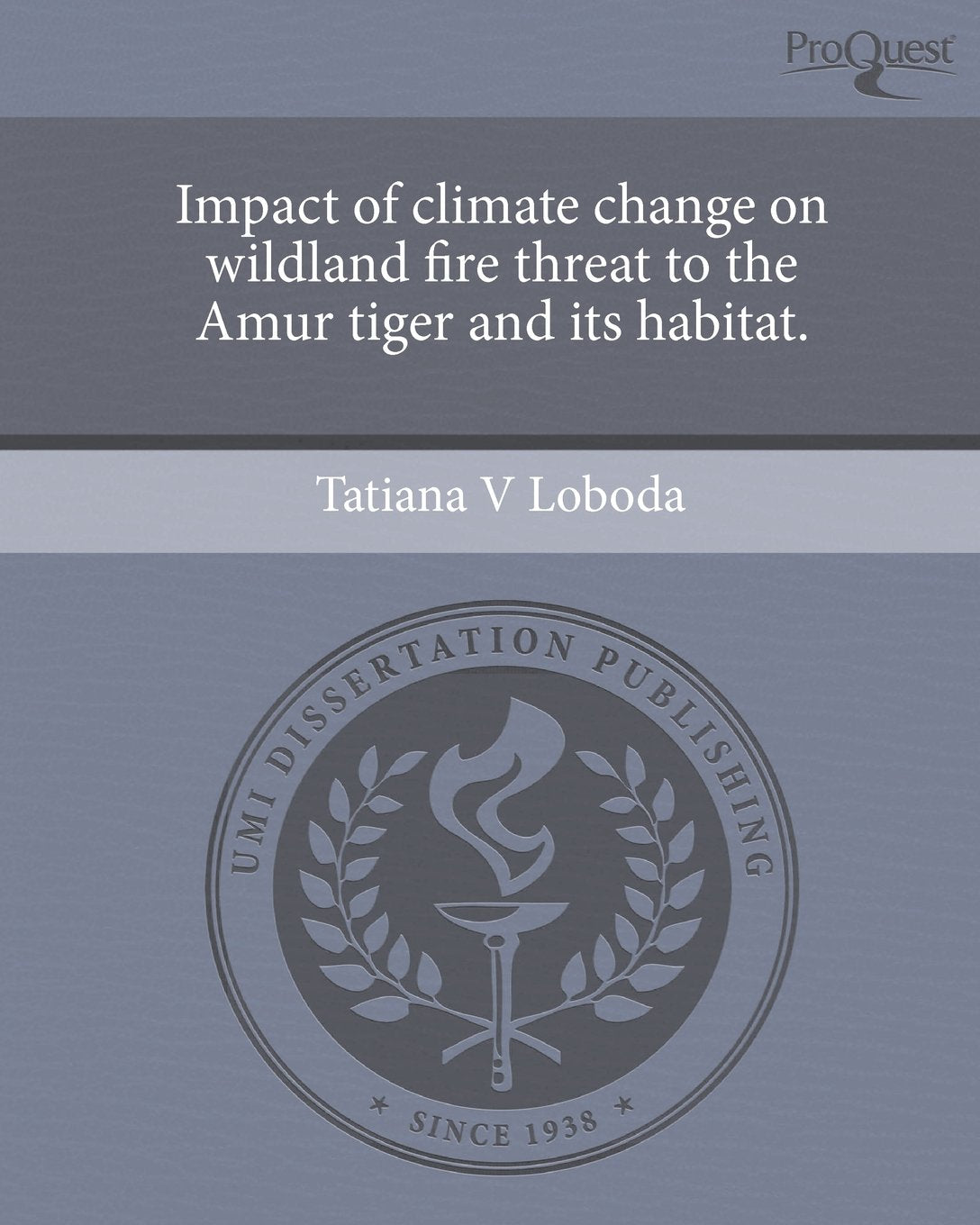 Impact of Climate Change on Wildland Fire Threat to the Amur Tiger and Its Habitat. Books