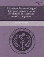 A Compact Disc Recording of Four Contemporary Works for Clarinet by American Women Composers Books
