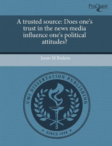 A Trusted Source: Does One's Trust in the News Media Influence One's Political Attitudes? Philosophy
