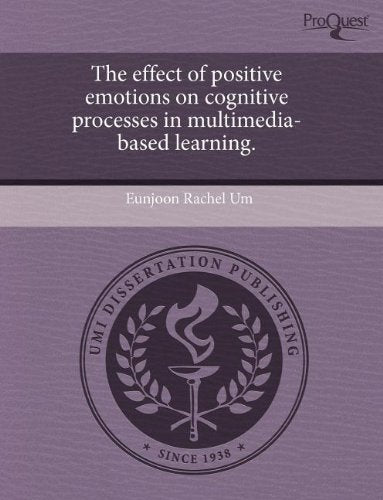 The Effect of Positive Emotions on Cognitive Processes in Multimedia-Based Learning Education & Training
