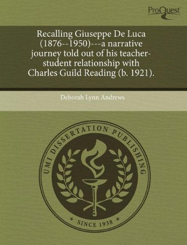 Recalling Giuseppe de Luca (1876--1950)---A Narrative Journey Told Out of His Teacher-Student Relationship with Charles Guild Reading (B. 1921). Books