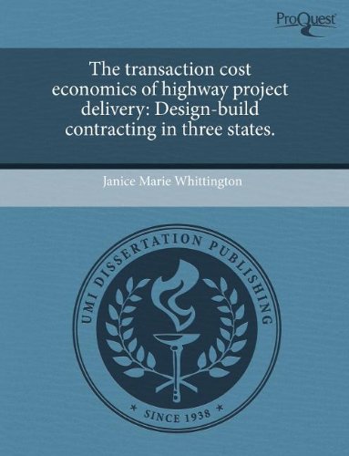 The Transaction Cost Economics of Highway Project Delivery: Design-Build Contracting in Three States Business, Finance & Career
