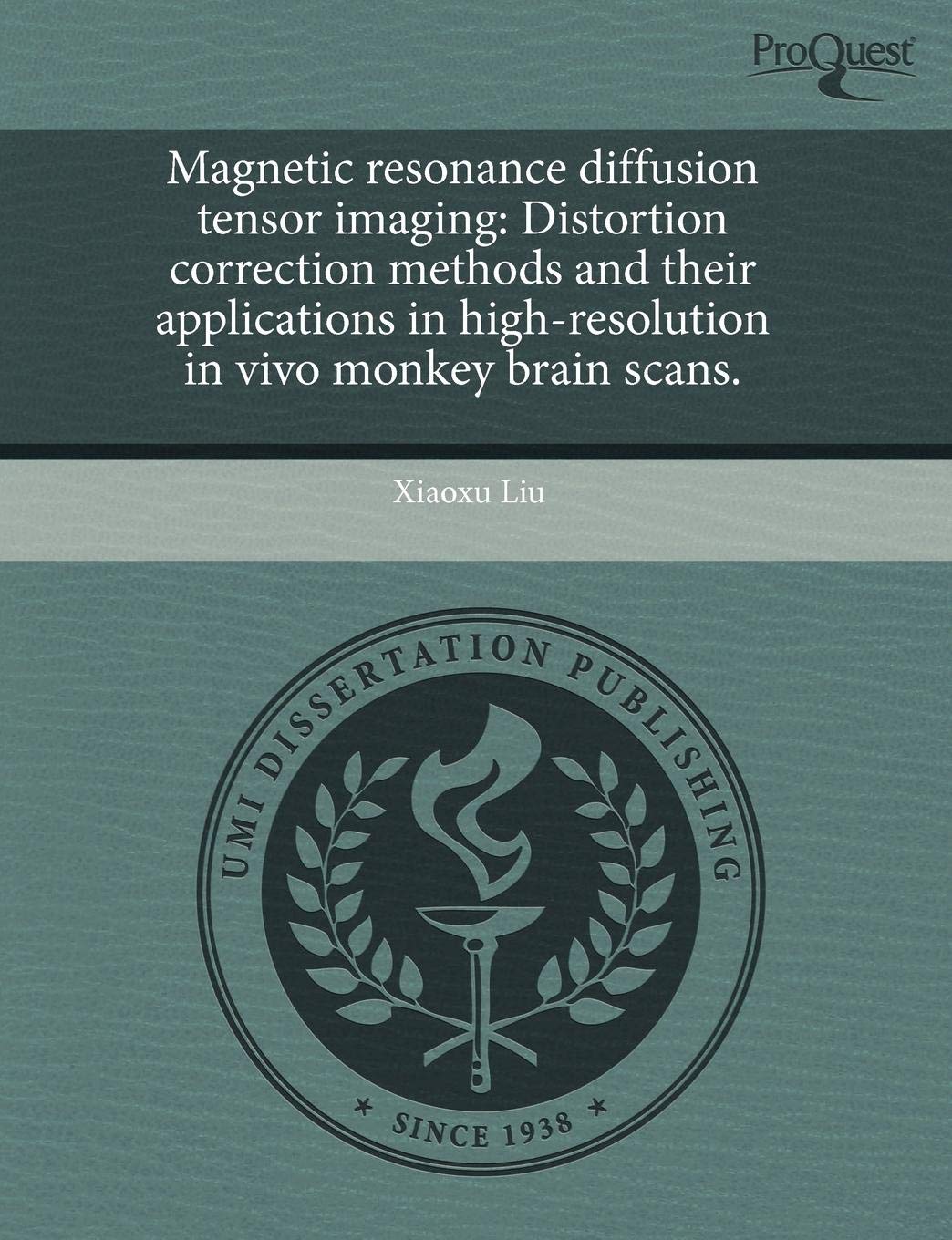Magnetic Resonance Diffusion Tensor Imaging: Distortion Correction Methods and Their Applications in High-Resolution in Vivo Monkey Brain Scans Business & Technology
