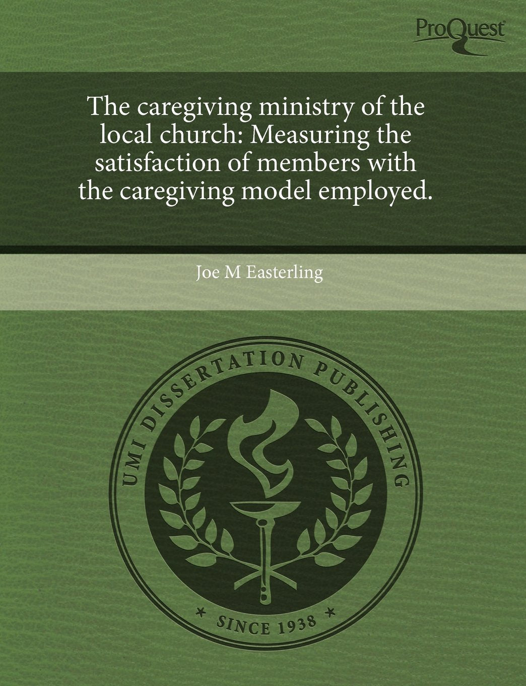 The Caregiving Ministry of the Local Church: Measuring the Satisfaction of Members with the Caregiving Model Employed book