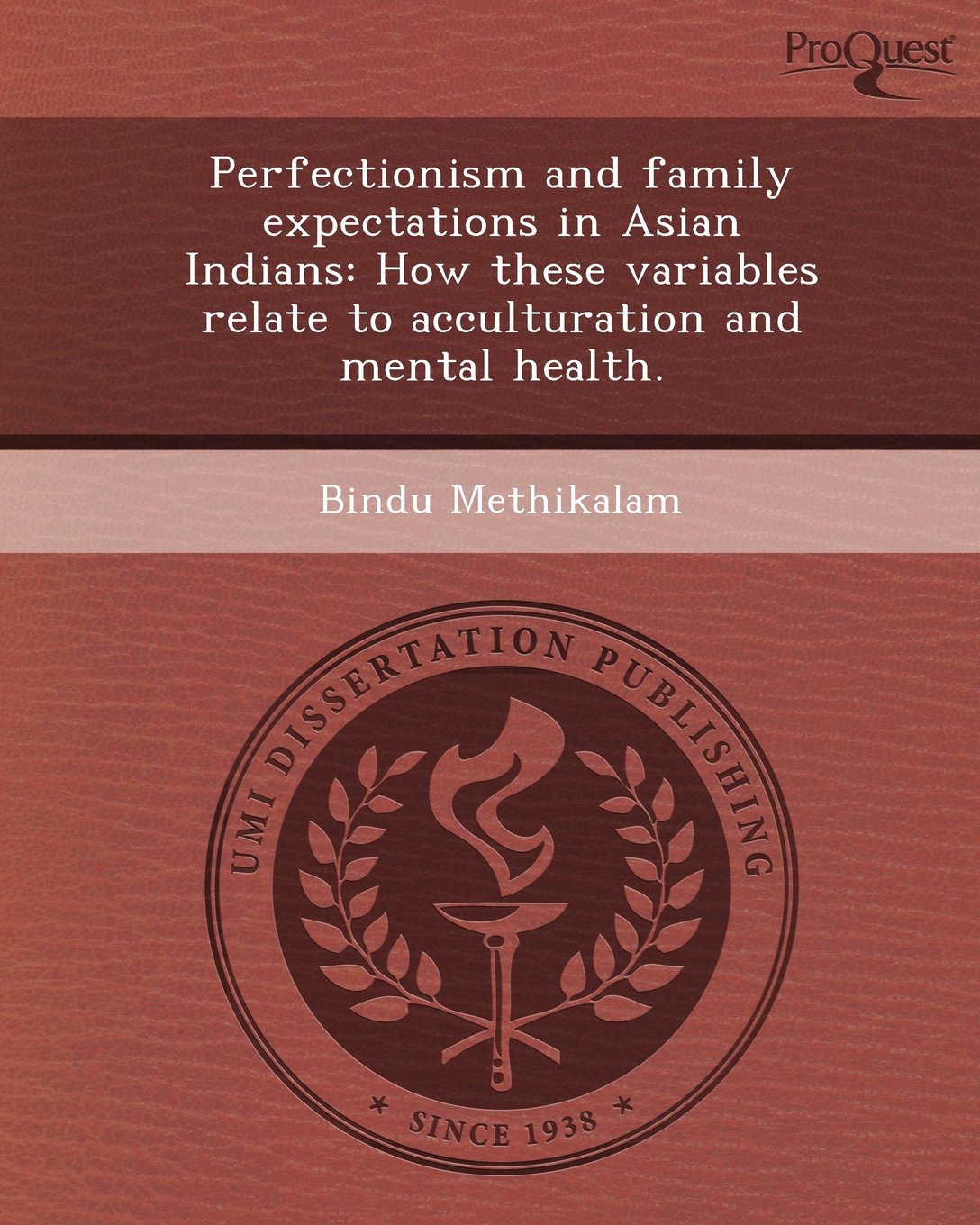 Perfectionism and Family Expectations in Asian Indians: How These Variables Relate to Acculturation and Mental Health Books