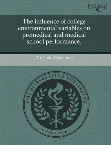 The Influence of College Environmental Variables on Premedical and Medical School Performance Education & Training