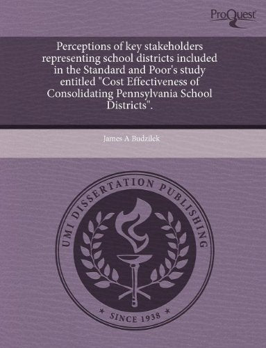 Perceptions of Key Stakeholders Representing School Districts Included in the Standard and Poor's Study Entitled Cost Effectiveness of Consolidating Education & Training
