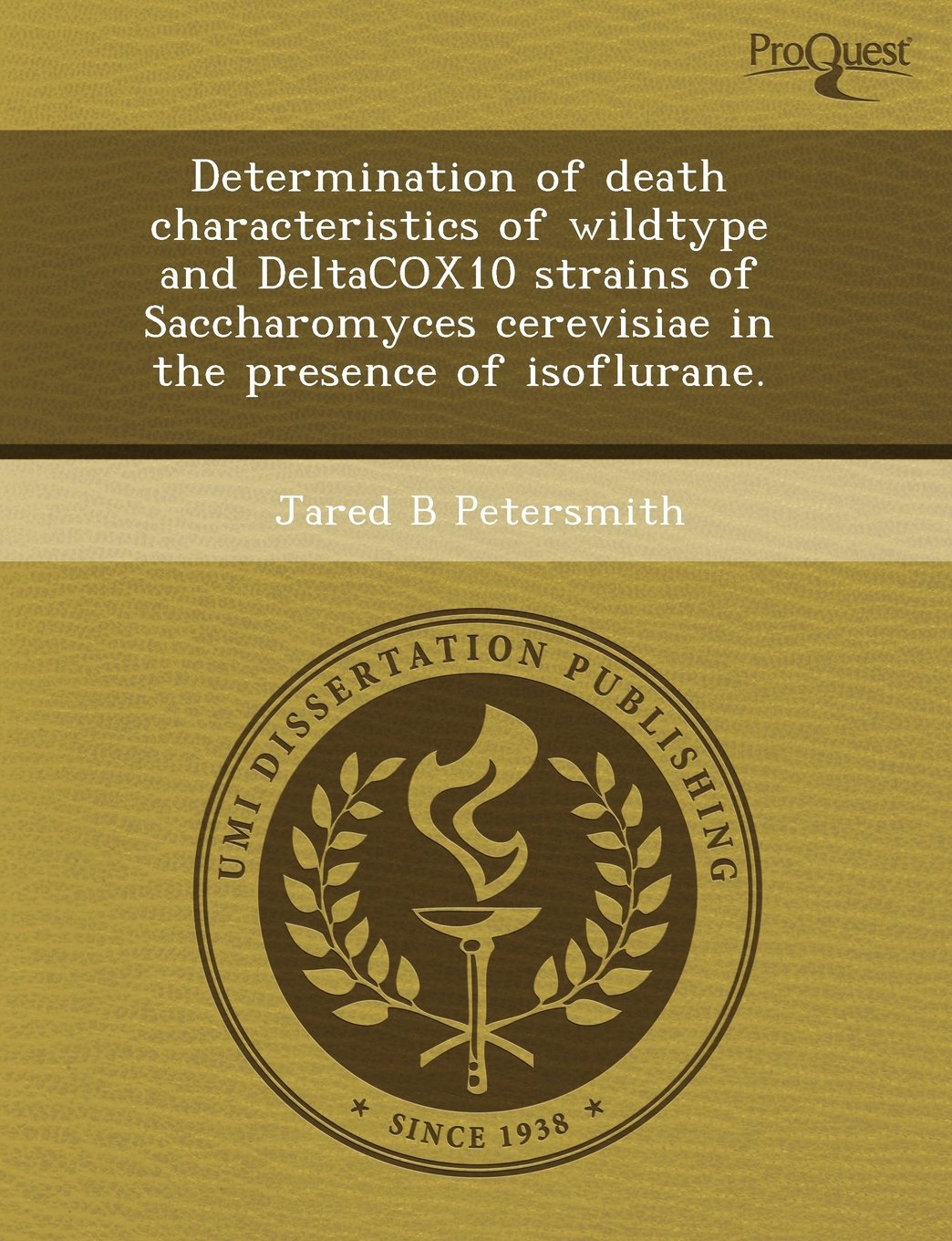 Determination of Death Characteristics of Wildtype and Deltacox10 Strains of Saccharomyces Cerevisiae in the Presence of Isoflurane Social Sciences
